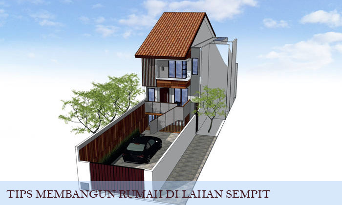 Tips Membangun Rumah Di Lahan Sempit