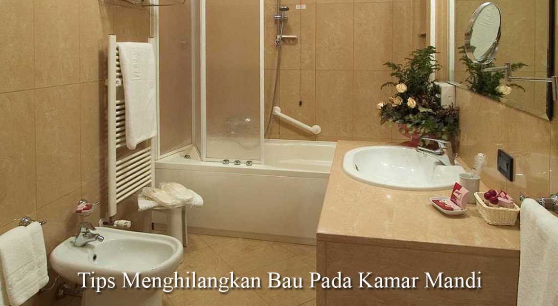 Tips Menghilangkan Bau Pada Kamar Mandi