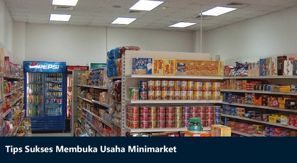 Tips agar sukses membuka usaha minimarket