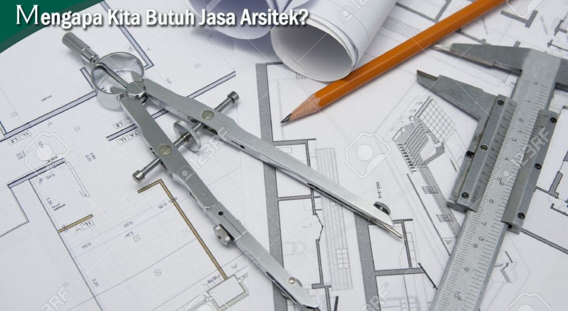 mengapa kita butuh jasa arsitek