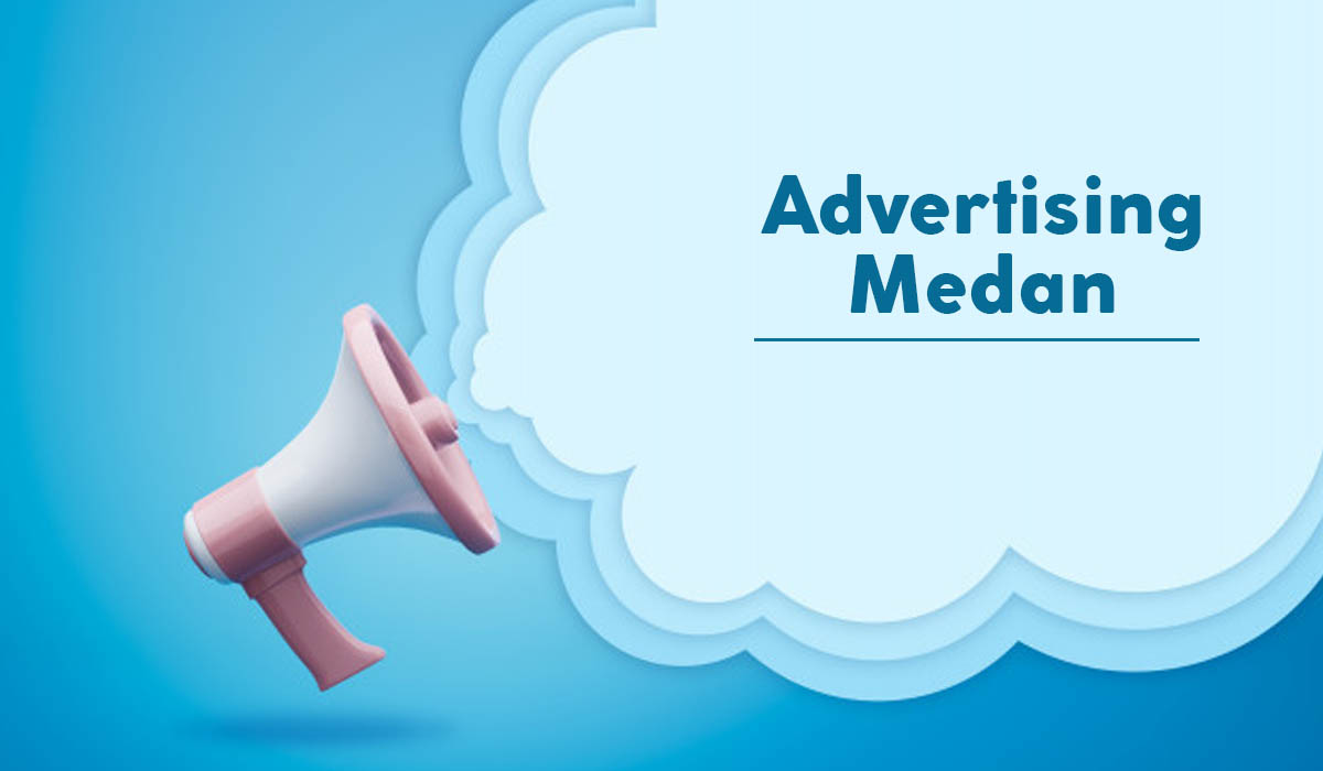 5 Tips Cerdas dalam Memilih Jasa Advertising Medan