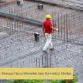 4 Alasan Kenapa Harus Memakai Jasa Kontraktor Medan