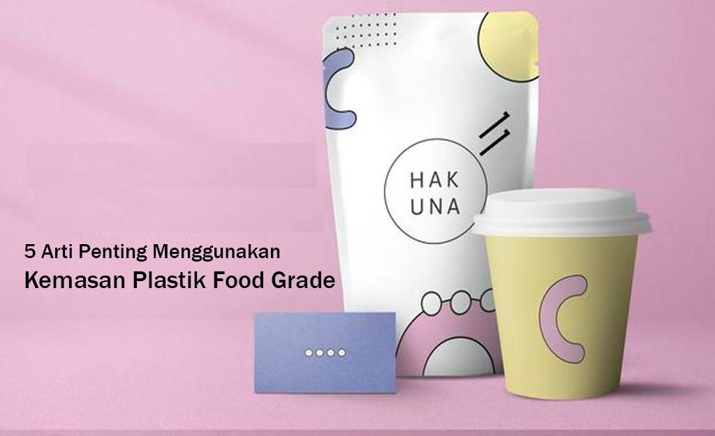 5 Arti Penting Menggunakan Kemasan Plastik Food Grade