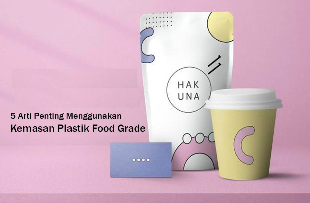 5 Arti Penting Menggunakan Kemasan Plastik Food Grade
