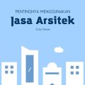 Pentingnya Menggunakan Jasa Arsitek