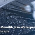 Cara Memilih Jasa Waterproofing Membrane Bakar