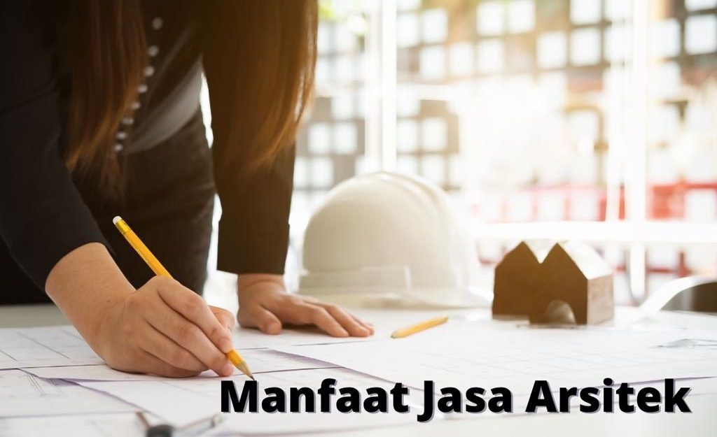 Manfaat Jasa Arsitek Medan tak perlu diragukan