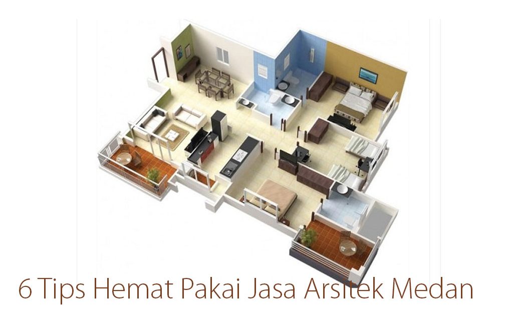 6 Tips Hemat Pakai Jasa Arsitek Medan