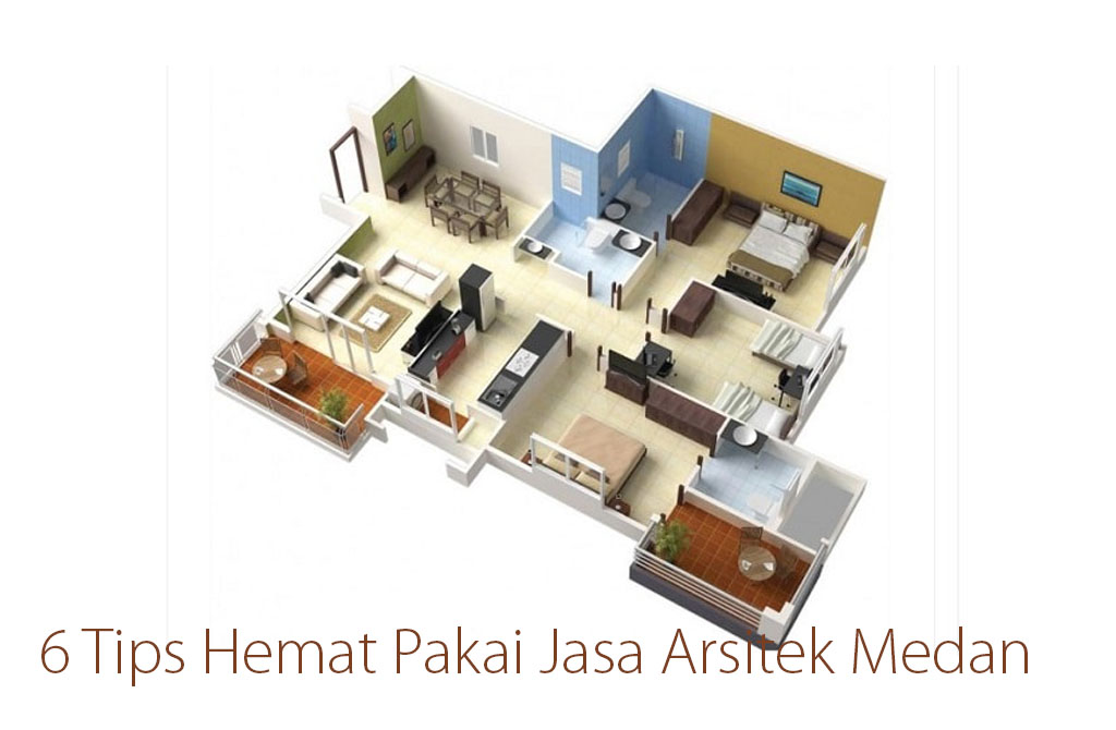 6 Tips Hemat Pakai Jasa Arsitek Medan